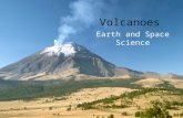 Volcanoes Earth and Space Science. How many are there? About 60 of the ~550 known active volcanoes erupt each year There are many more volcanoes underwater.