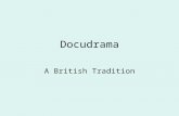 Docudrama A British Tradition. British Cinema There is a certain ‘incompatibility between the words “British” and “cinema”’. Early François Truffaut Gave.