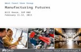 Manufacturing Futures Bill Keese, SVP R&D February 11-12, 2013 West Coast User Group 1.