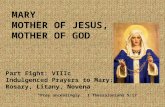 MARY MOTHER OF JESUS, MOTHER OF GOD Part Eight: VIIIc Indulgenced Prayers to Mary: Rosary, Litany, Novena “Pray unceasingly.” 1 Thessalonians 5:17.