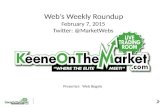 Web’s Weekly Roundup February 7, 2015 Twitter: @MarketWebs Presenter: Web Begole.