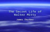 The Secret Life of Walter Mitty James Thurber. Connect to your Life  Why do you daydream  DAYDREAMS  Most people daydream and use daydreams as some.