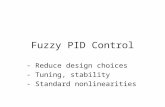 Fuzzy PID Control - Reduce design choices - Tuning, stability - Standard nonlinearities.