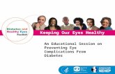Keeping Our Eyes Healthy An Educational Session on Preventing Eye Complications From Diabetes.