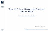 The Polish Banking Sector 2013/2014 The Polish Bank Association Warszawa, March 2014.