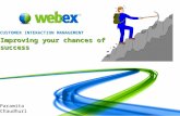 WebEx Confidential 1 Paramita Chaudhuri Client Services Manager CUSTOMER INTERACTION MANAGEMENT Improving your chances of success.
