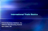 International Trade Basics FOCUS Business Solutions, Inc. Offshore Manufacturing Summit San Carlos, MX.