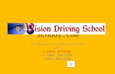 Vision Driving School.com If you have a vision to drive Call 1 (866) 9VISION 1 (866) 984-7466 (732) 424-7924.