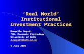 ‘Real World’ Institutional Investment Practices Danyelle Guyatt PhD, Economic Psychology University of Bath d.guyatt@bath.ac.uk 6 June 2006.