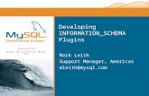 Presented by, MySQL AB® & O’Reilly Media, Inc. Developing INFORMATION_SCHEMA Plugins Mark Leith Support Manager, Americas mleith@mysql.com.