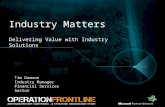 Industry Matters Delivering Value with Industry Solutions Tim Dawson Industry Manager Financial Services Sector.