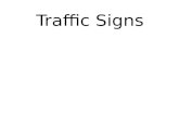 Traffic Signs. 1 - Traffic Signs When you see this sign you should - a.Not drive beyond the sign. b.Drive with caution. c.Not pass another vehicle.