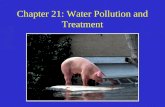 Chapter 21: Water Pollution and Treatment. Water Pollution Refers to degradation of water quality. –Generally look at the intended use of the water –How.