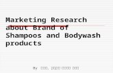 Marketing Research about Brand of Shampoos and Bodywash products By 谢有群，蔡秀棱，林妙娜，李博欣.