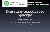 Exercise-associated Syncope Matt Baird, MD SHCC Sports Medicine Symposium June 5 th, 2015 Steadman Hawkins Clinic of the Carolinas.