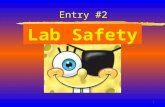 1 Lab Safety Entry #2. 2 General Safety Rules 1. Listen to or read ALL instructions. 2. Wear safety goggles to protect your eyes. 3. Notify your teacher.
