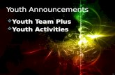 Announcements Youth Announcements  Youth Team Plus  Youth Activities.