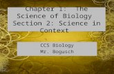 Chapter 1: The Science of Biology Section 2: Science in Context CCS Biology Mr. Bogusch.