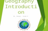 Geography Introduction Ms. Sharpe - Grade 8. What Is Geography?  Geography is a science that deals with Earth's surface.Earth  People who study geography.