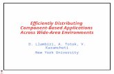 Efficiently Distributing Component-Based Applications Across Wide-Area Environments D. Llambiri, A. Totok, V. Karamcheti New York University.