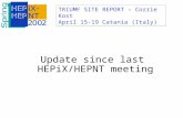 TRIUMF SITE REPORT – Corrie Kost April 15-19 Catania (Italy) Update since last HEPiX/HEPNT meeting.