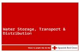 Water Storage, Transport & Distribution. Water Storage, Transport and Distribution WATSAN M15 ERU 2 Contents 1.Needs 2.Crucial principles 3.Storage 4.Transport.
