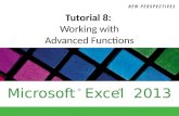 Microsoft Excel 2013 ®® Tutorial 8: Working with Advanced Functions.