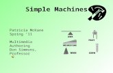 Simple Machines Patricia McKane Spring ’11 Multimedia Authoring Don Simmons, Professor.