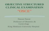 OBJECTIVE STRUCTURED CLINICAL EXAMINATION “OSCE” Hassan Nasrat Professor of Obstetrics & Gynecology King Abdulaziz University Hospital.