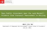 Does Public Investment Spur the Land Market?: Evidence from Transport Improvement in Beijing Wen-jie Wu Department of Geography and Environment, London.