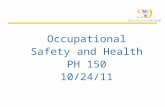 Occupational Safety and Health PH 150 10/24/11. Population Health Focuses on improving health of communities – saves lives millions at a time, not just.