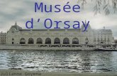 Musée d’Orsay By Julianne Goyena. Before it was a museum… Garden - Henry IV’s queen, Marguerite de Valois Port - Quai d’Orsay 1708-1800 Station and Hotel.