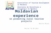 Moldavian experience in promoting rural tourism projects Marina Miron Moscow, 05.06.2014 ADTM Association of Tourism Development in Moldova Asociaţia de.
