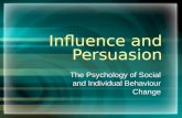 Influence and Persuasion The Psychology of Social and Individual Behaviour Change.