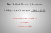 The United States of America A Historical Overview 1866 - 1929 Norah Almazrua and Zhicheng Liu Laurie Miller ELI institute at GMU.