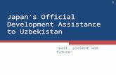 Japan's Official Development Assistance to Uzbekistan ~past, present and future~ 1.
