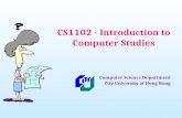 CS1102 - Introduction to Computer Studies Computer Science Department City University of Hong Kong.