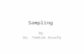 Sampling By Dr. Temtim Assefa. Key concepts Sampling frame/Population is the entire list of the population from which the sample is selected. Also called.