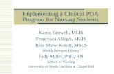 Implementing a Clinical PDA Program for Nursing Students Karen Crowell, MLIS Francesca Allegri, MLIS Julia Shaw-Kokot, MSLS Health Sciences Library Judy.