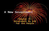 A New Government Chapter 15: Government by and for the People.