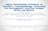 Family Relationship Influences on Children’s Psychopathology: Revisiting the Developmental Interface between Nature and Nurture Kick off Workshop for AU.