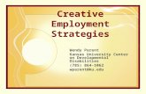 Creative Employment Strategies Wendy Parent Kansas University Center on Developmental Disabilities (785) 864-1062 wparent@ku.edu.