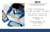 Time Tracking – To Do or Not To Do? To Do or Not To Do? ASAE and the Center for Association Leadership Jim Larson, CPA Partner Trevor Williams, CPA Senior.