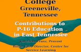 Tusculum College Greeneville, Tennessee Contributions to P-16 Education in East Tennessee Jonathan Franz, Provost Robin Fife, Director, Center for Service.
