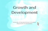 Growth and Development University of Maryland School of Dentistry Department of Orthodontics.