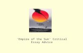 ‘Empire of the Sun’ Critical Essay Advice. Name of text in inverted commas and writer Key words of question and how addressed by writer Use of evaluative.