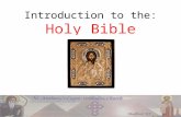 Introduction to the: Holy Bible. What is the Holy Bible?  God chose to reveal Himself to a human race that has become blinded by sin.  He describes.