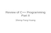 Review of C++ Programming Part II Sheng-Fang Huang.