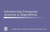 Copyright ©2004  Department of Computer & Information Science Introducing Computer Science & Algorithms.