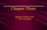 Chapter Three Igneous Activity and Plate Tectonics.